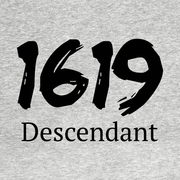 1619 Descendant Black History African Ancestors Design by TeeShirt_Expressive